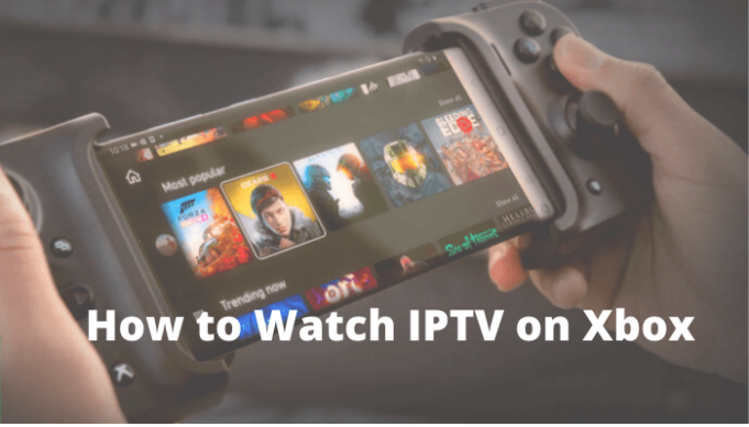 How to Watch IPTV on Xbox One